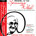 Music of the Spinning Wheel: Mahatma Gandhi's Manifesto for the Internet Age